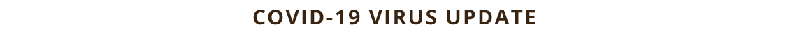 COVID-19 VIRUS UPDATE
